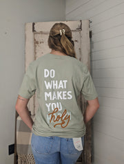 Do What Makes You Holy Tee in Sage by Anastasia Co